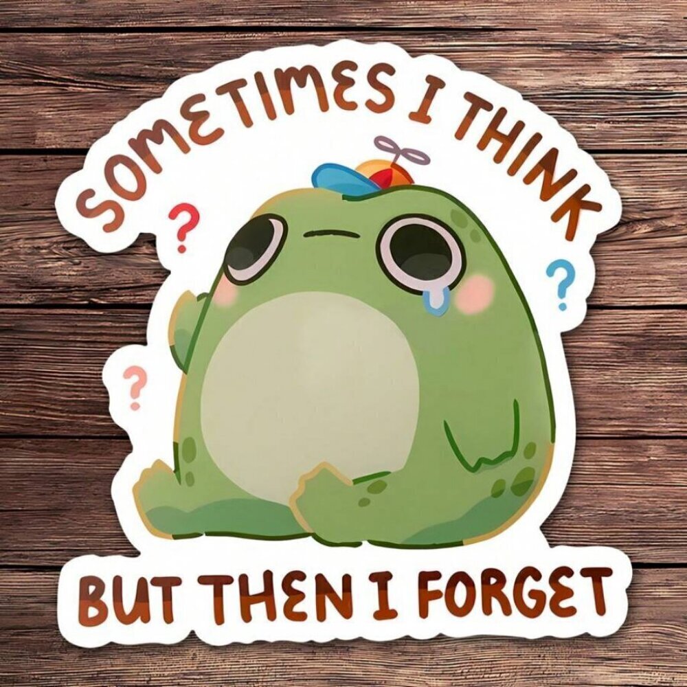 1PC Sometimes I Think But Then I Forget Sticker – Funny Frog Toad Decal